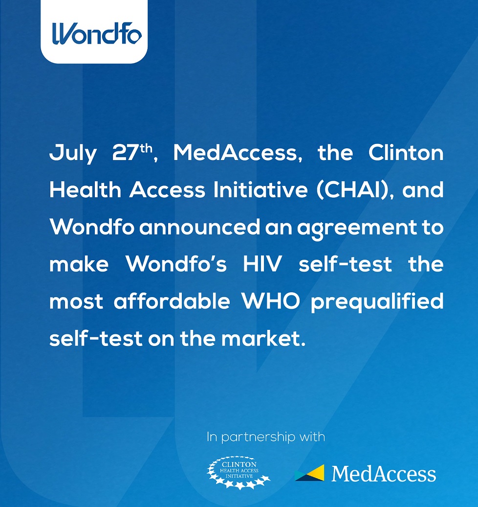 July 27, MedAccess, the Clinton Health Access Initiative (CHAI), and Wondfo announced an agreement to make Wondfo's HIV self-test the most affordable WHO prequalified self-test on the market. 