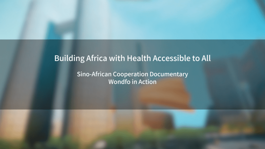 Sino-African Cooperation Documentary | Wondfo in Action