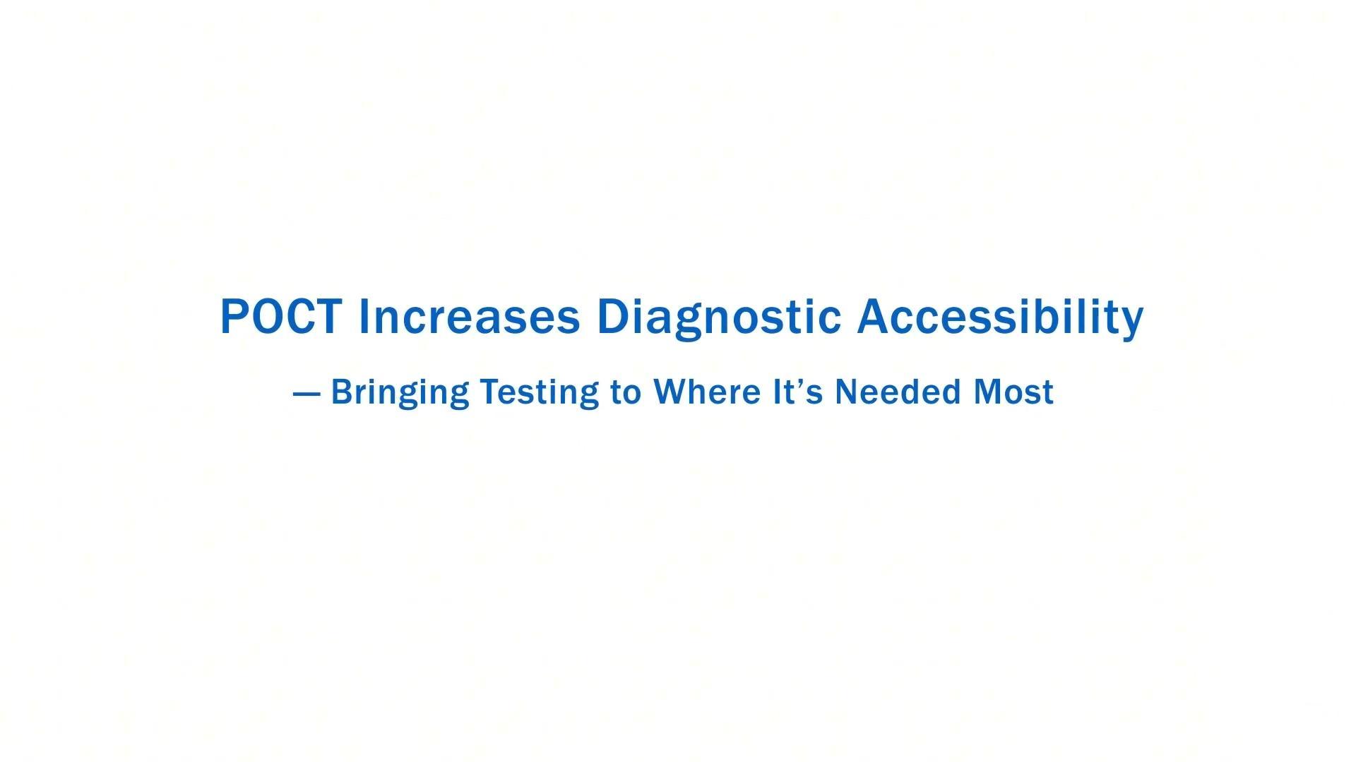 POCT Increases Diagnostic Accessibility—Bringing Testing to Where It is Needed Most-36m